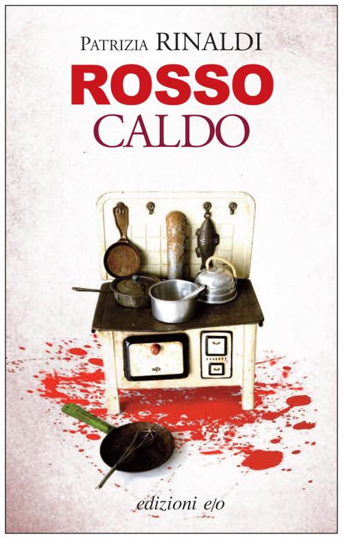 Cover of the book Rosso caldo by Patrizia Rinaldi, Edizioni e/o