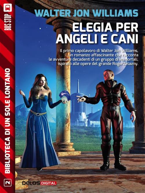 Cover of the book Elegia per angeli e cani by Walter Jon Williams, Delos Digital