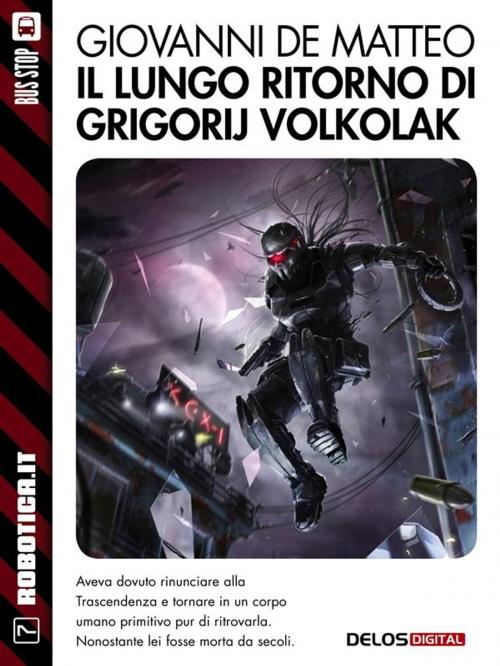 Cover of the book Il lungo ritorno di Grigorij Volkolak by Giovanni De Matteo, Delos Digital