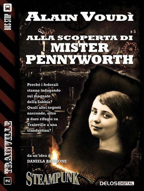 Cover of the book Alla scoperta di Mister Pennyworth by Alain Voudì, Delos Digital