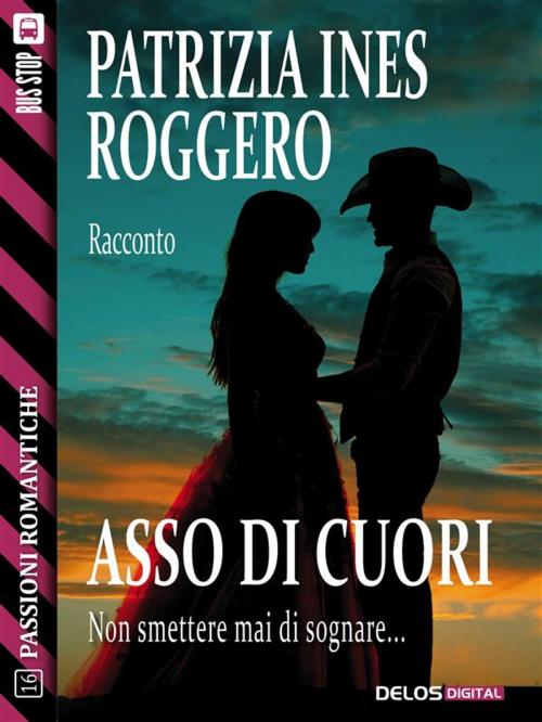 Cover of the book Asso di cuori by Patrizia Ines Roggero, Delos Digital