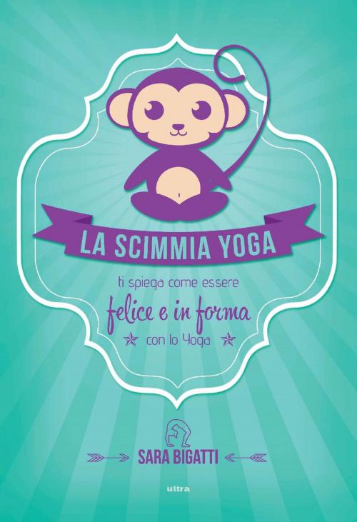 Cover of the book La scimmia Yoga by Sara Bigatti, Ultra