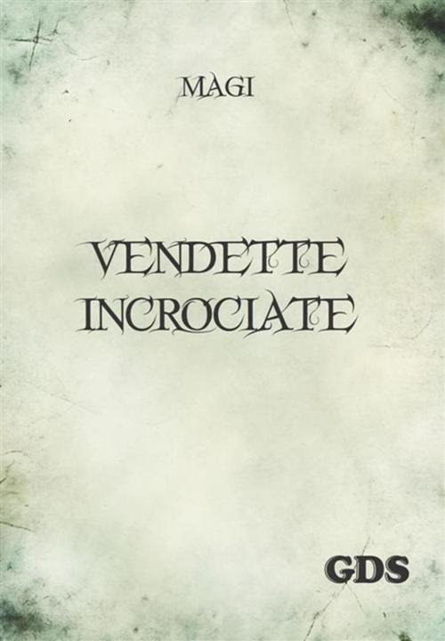 Cover of the book Vendette incrociate by magi, editrice GDS