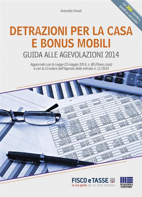 Cover of the book Detrazioni per la casa e bonus mobili by Antonella Donati, Fisco e Tasse