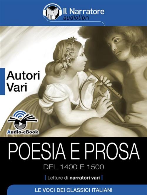 Cover of the book Poesia e Prosa del 1400 e 1500 (Audio-eBook) by AA. VV., Autori Vari, Il Narratore