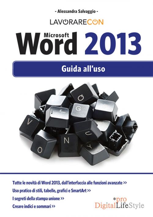 Cover of the book Lavorare con Microsoft Word 2013 by Alessandra Salvaggio, Edizioni LSWR