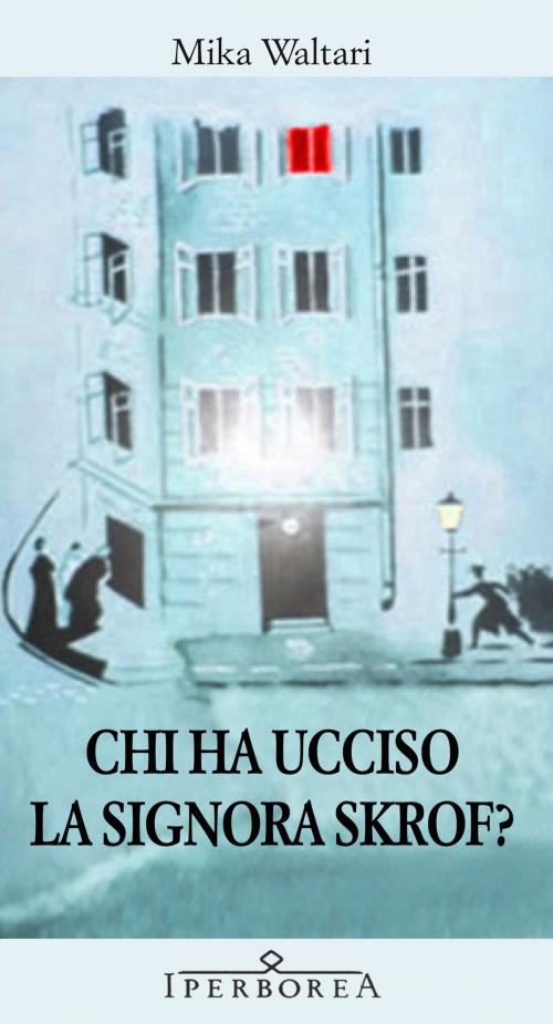 Cover of the book Chi ha ucciso la signora Skrof? by Mika Waltari, Iperborea