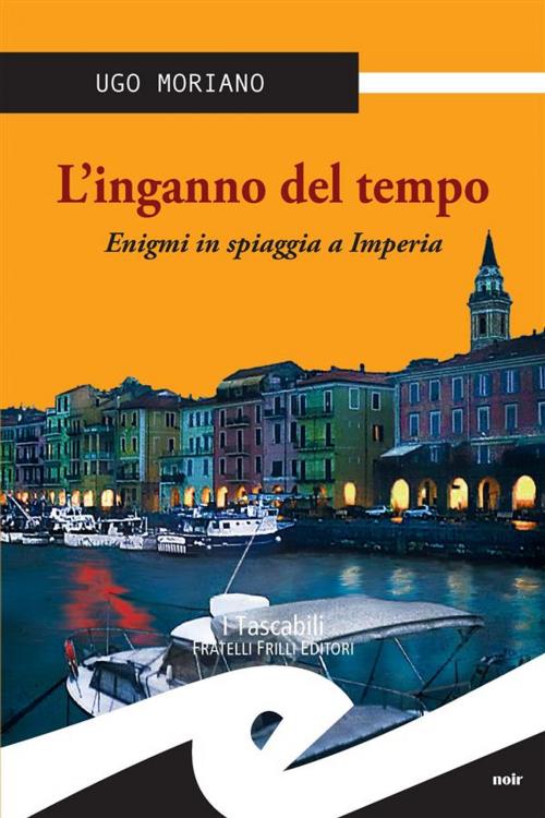 Cover of the book L'inganno del tempo by Ugo Moriano, Fratelli Frilli Editori