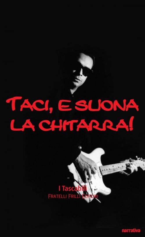 Cover of the book Taci, e suona la chitarra. Milano rock ottanta by Achille Maccapani, Fratelli Frilli Editori