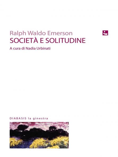 Cover of the book Societa e solitudine by Ralph Waldo Emerson, Diabasis