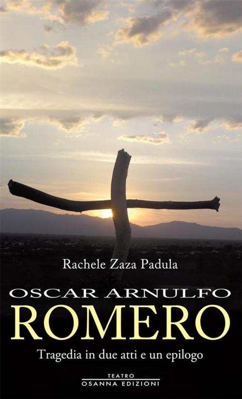 Cover of the book Oscar Arnulfo Romero by Rachele Zaza Padula, Osanna Edizioni