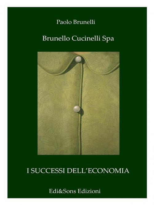 Cover of the book Brunello Cucinelli Spa by Paolo Brunelli, Dottor Paolo Brunelli, Edi&Sons Edizioni