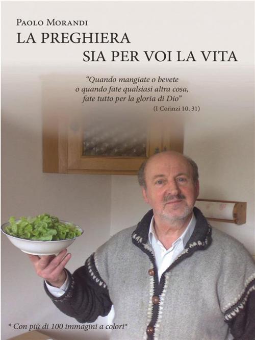 Cover of the book La preghiera sia per voi la vita by Paolo Morandi, Youcanprint