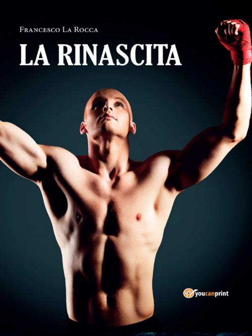 Cover of the book La Rinascita by Francesco La Rocca, Youcanprint