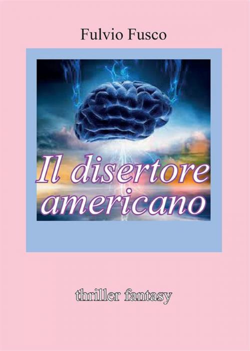 Cover of the book Il disertore americano by Fulvio Fusco, Youcanprint Self-Publishing