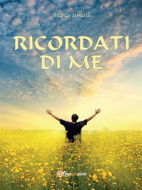 Cover of the book Ricordati di me by Marco Ismaili, Youcanprint Self-Publishing
