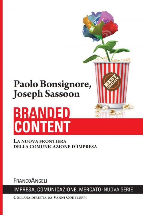 Cover of the book Branded content. La nuova frontiera della comunicazione d’impresa by Paolo Bonsignore, Joseph Sassoon, Franco Angeli Edizioni