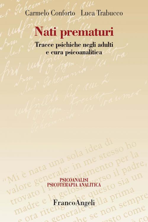 Cover of the book Nati prematuri. Tracce psichiche negli adulti e cura psicoanalitica by Carmelo Conforto, Luca Trabucco, Franco Angeli Edizioni
