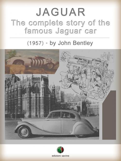 Cover of the book JAGUAR - The complete Story of the famous Jaguar Car by John Bentley, Edizioni Savine