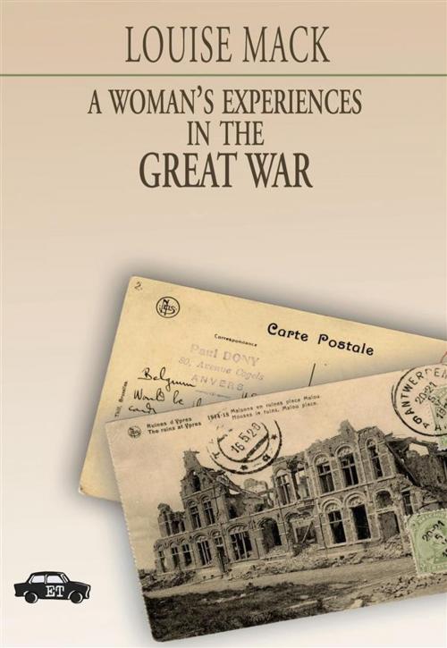 Cover of the book A Woman’s Experiences in the Great War by Louise Mack, Edizioni Trabant