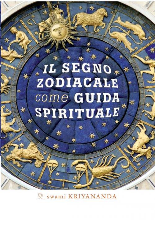 Cover of the book Il segno zodiacale come guida spirituale by Swami Kriyananda, Ananda Edizioni