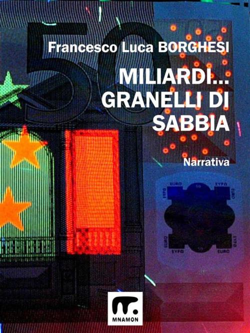 Cover of the book Miliardi... granelli di sabbia by Francesco Luca Borghesi, Mnamon