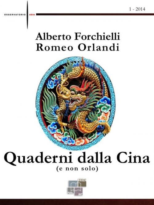 Cover of the book Quaderni dalla Cina (e non solo) by Alberto Forchielli, Romeo Orlandi, KKIEN Publ. Int.