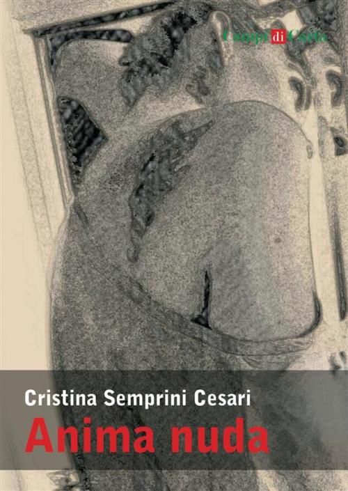 Cover of the book Anima nuda by Cristina Semprini Cesari, Campi di Carta