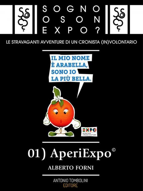 Cover of the book Sogno o son Expo? - 01 AperiExpo© by Alberto Forni, Antonio Tombolini Editore