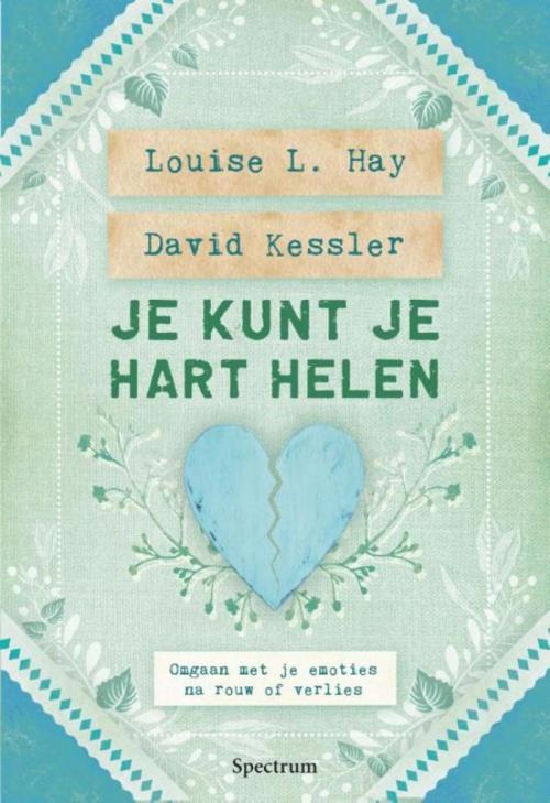 Cover of the book Je kunt je hart helen by Louise L. Hay, David Kessler, Uitgeverij Unieboek | Het Spectrum
