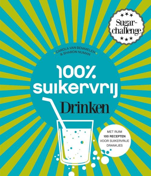Cover of the book 100% suikervrij drinken by Carola van Bemmelen, Sharon Numan, Uitgeverij Unieboek | Het Spectrum