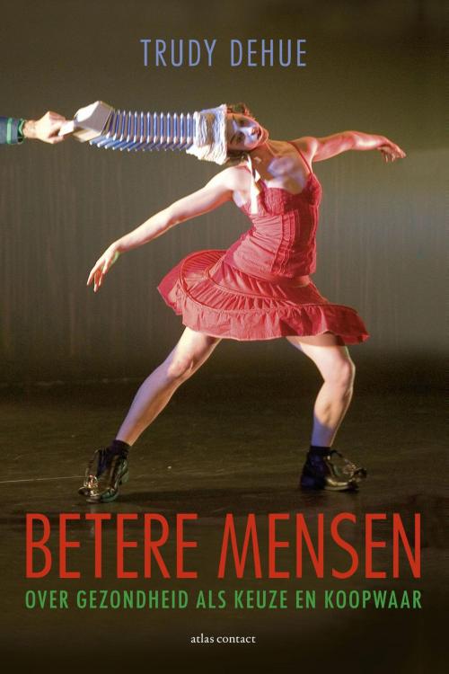 Cover of the book Betere mensen by Trudy Dehue, Atlas Contact, Uitgeverij