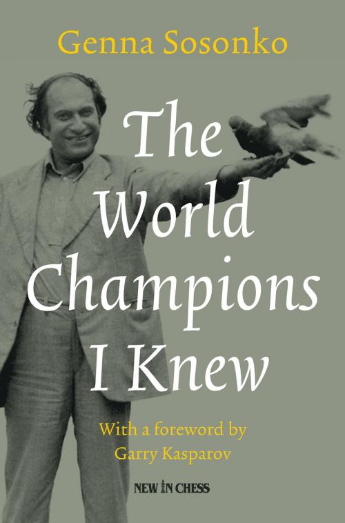 Cover of the book The World Champions I Knew by Genna Sosonko, New in Chess