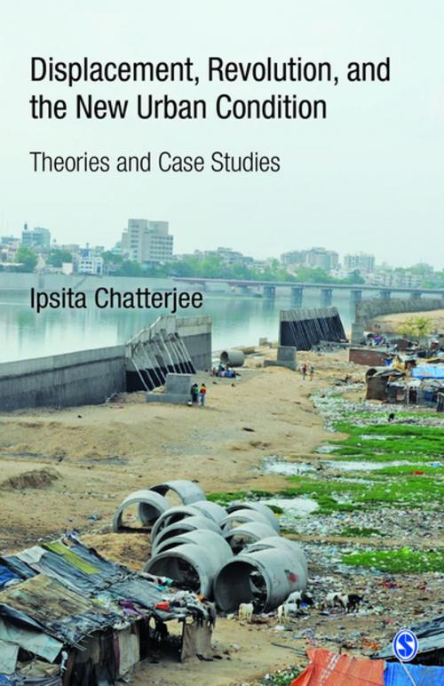 Cover of the book Displacement, Revolution, and the New Urban Condition by Ipsita Chatterjee, SAGE Publications