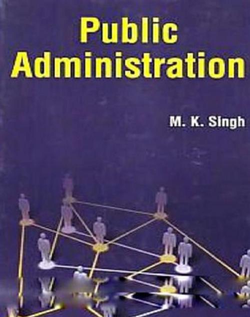 Cover of the book Public Administration by M.  K. Singh, Centrum Press