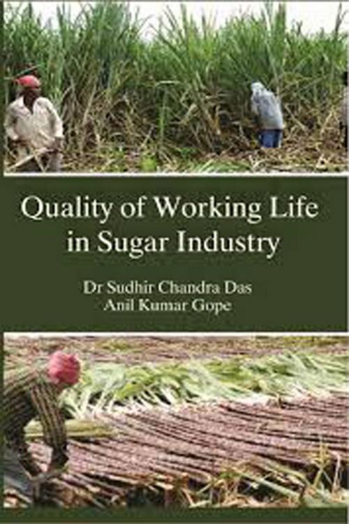 Cover of the book Quality of Working Life in Sugar Industry by Dr. Sudhir Chandra Prof. Das, GenNext Publication