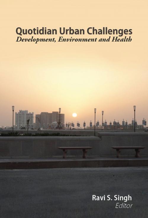 Cover of the book Quotidian Urban Challenges Development, Environment and Health by Ravi S. Singh, YS Books International