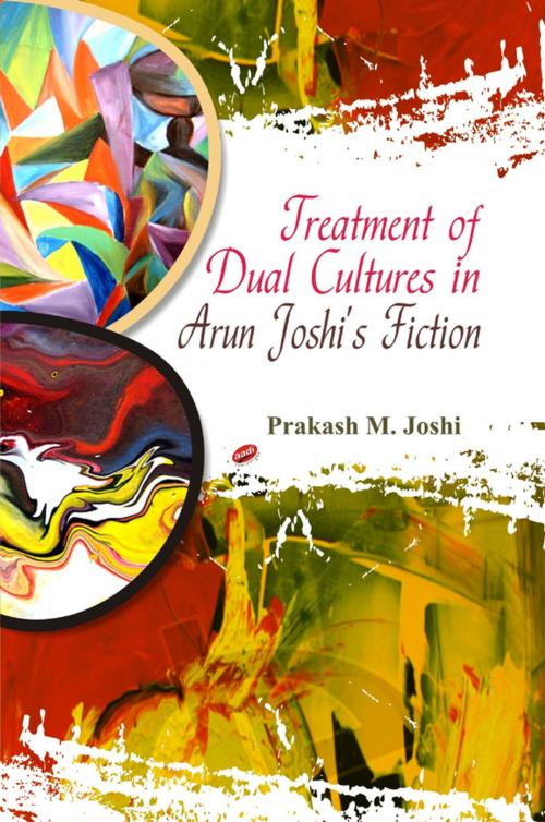 Cover of the book Treatment of Dual Cultures in Arun Joshi's Fiction by Prakash M. Joshi, Aadi Publications