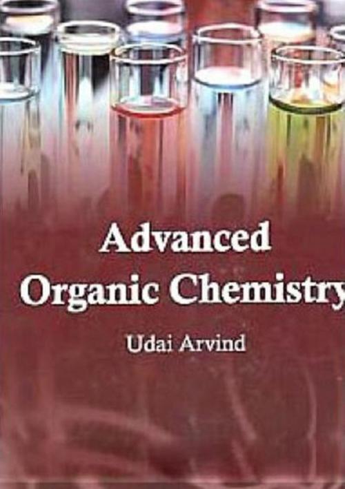 Cover of the book Advanced Organic Chemistry by Udai Arvind, Centrum Press