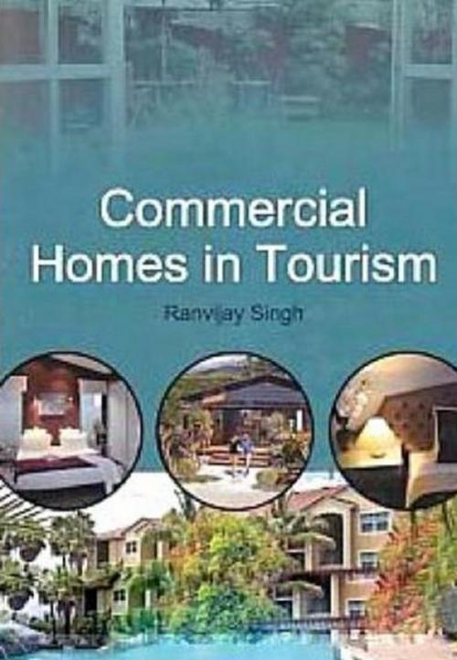 Cover of the book Commercial Homes in Tourism by Ranvijay Singh, Anmol Publications PVT. LTD.