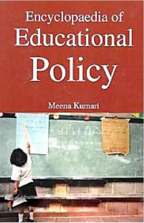 Cover of the book Encyclopaedia of Educational Policy by Meena Kumari, Anmol Publications PVT. LTD.