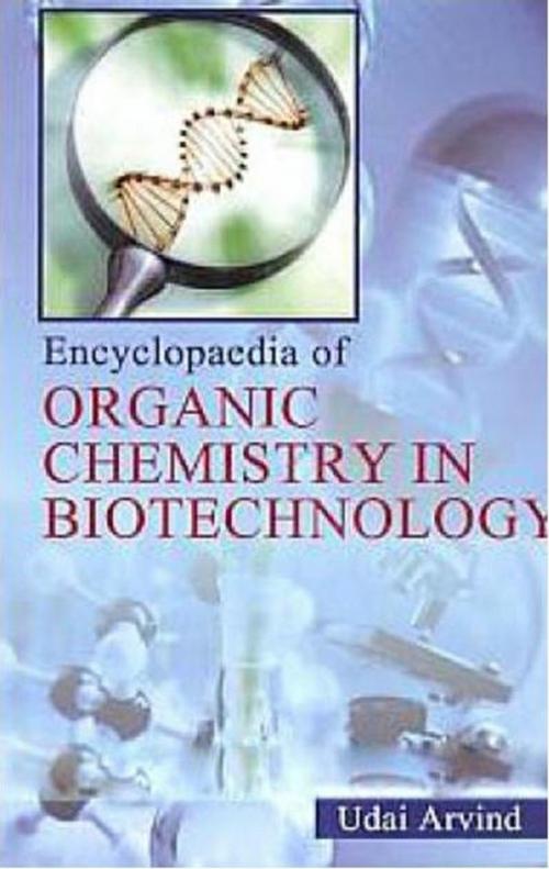 Cover of the book Encyclopaedia of Organic Chemistry In Biotechnology by Udai Arvind, Anmol Publications PVT. LTD.