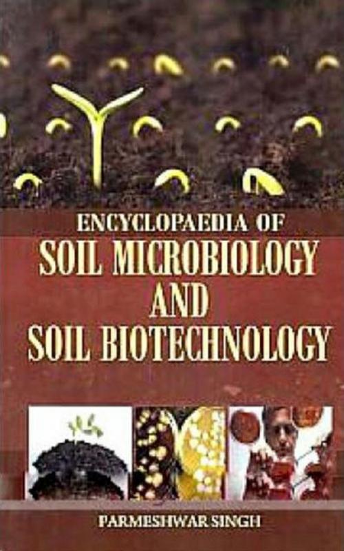 Cover of the book Encyclopaedia of Soil Microbiology and Soil Biotechnology by Parmeshwar Singh, Anmol Publications PVT. LTD.