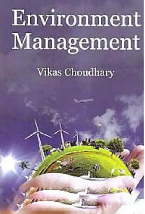 Cover of the book Environment Management by Vikas Choudhary, Anmol Publications PVT. LTD.