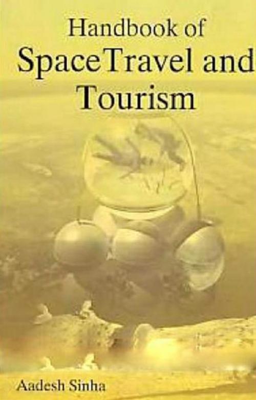 Cover of the book Handbook of Space Travel and Tourism by Aadesh Sinha, Anmol Publications PVT. LTD.