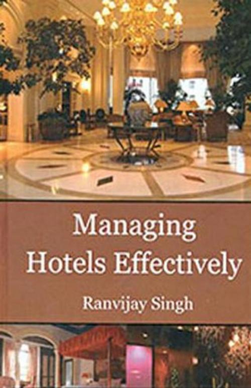 Cover of the book Managing Hotels Effectively by Ranvijay Singh, Anmol Publications PVT. LTD.