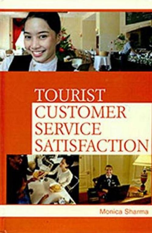 Cover of the book Tourist Customer Service Satisfaction by Monica Sharma, Anmol Publications PVT. LTD.