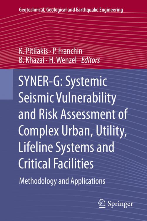 Cover of the book SYNER-G: Systemic Seismic Vulnerability and Risk Assessment of Complex Urban, Utility, Lifeline Systems and Critical Facilities by , Springer Netherlands