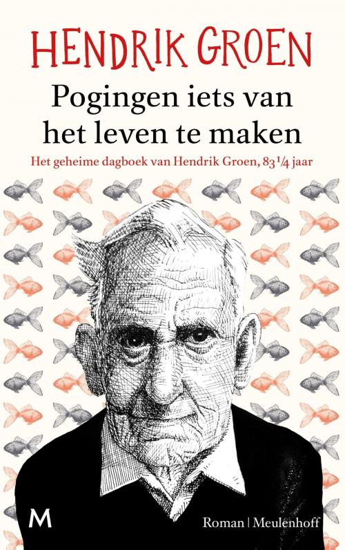 Cover of the book Pogingen iets van het leven te maken by Hendrik Groen, Meulenhoff Boekerij B.V.