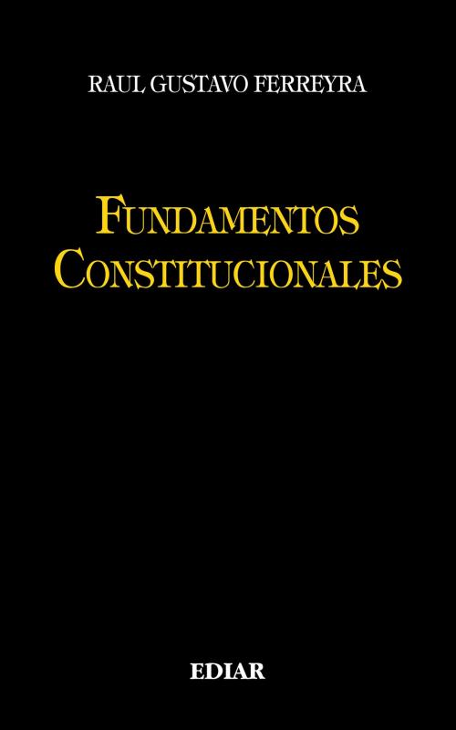 Cover of the book Fundamentos constitucionales by Raúl Gustavo Ferreyra, Ediar